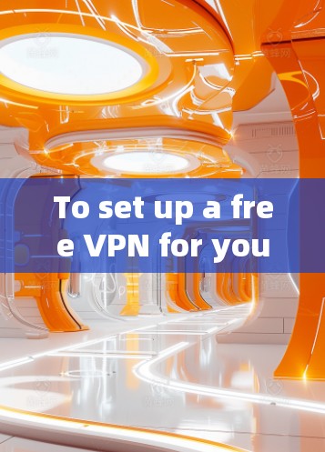 To set up a free VPN for your Mac,follow these organized steps: